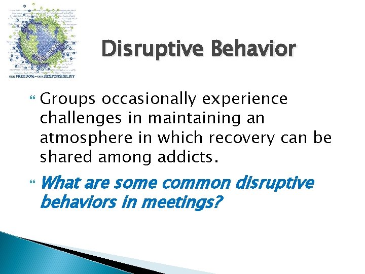 Disruptive Behavior Groups occasionally experience challenges in maintaining an atmosphere in which recovery can
