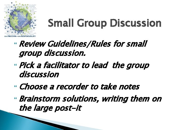 Small Group Discussion Review Guidelines/Rules for small group discussion. Pick a facilitator to lead