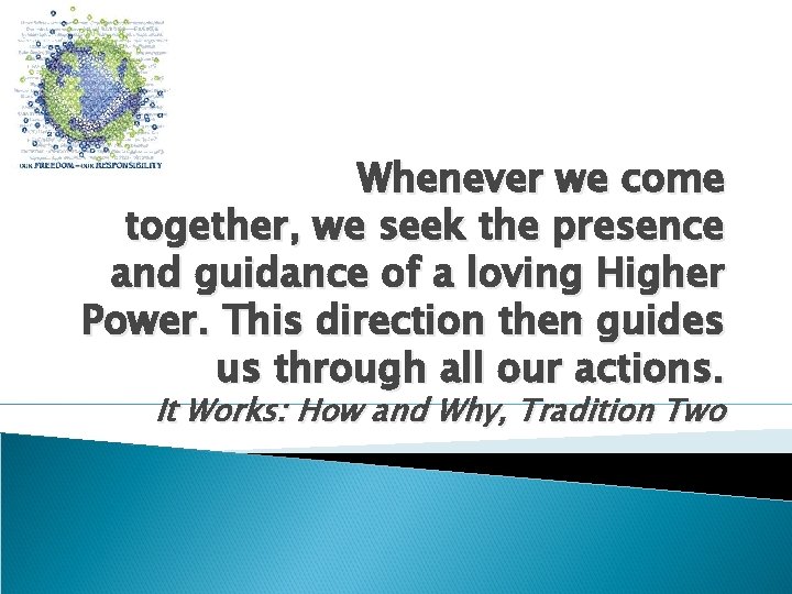 Whenever we come together, we seek the presence and guidance of a loving Higher