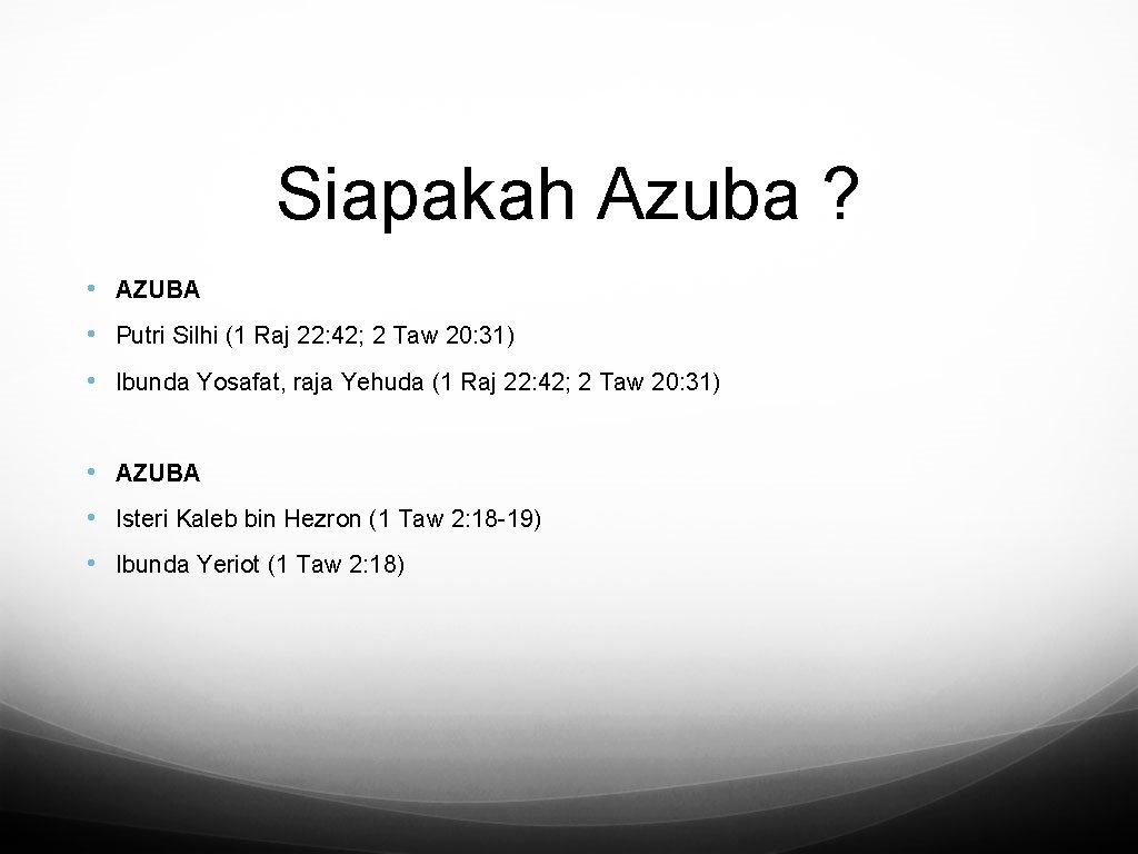 Siapakah Azuba ? • AZUBA • Putri Silhi (1 Raj 22: 42; 2 Taw