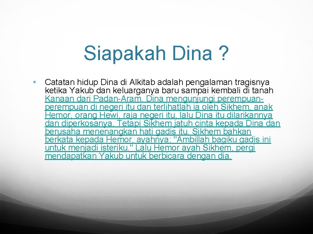 Siapakah Dina ? • Catatan hidup Dina di Alkitab adalah pengalaman tragisnya ketika Yakub