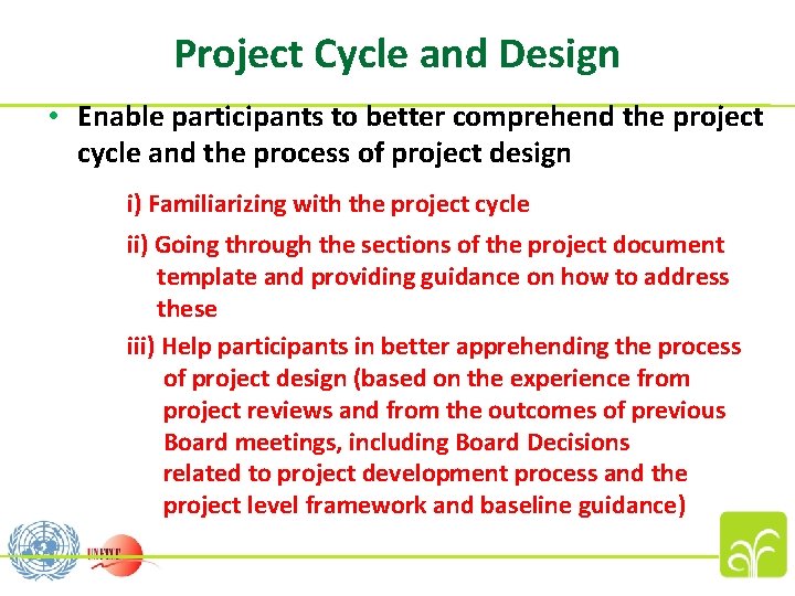 Project Cycle and Design • Enable participants to better comprehend the project cycle and