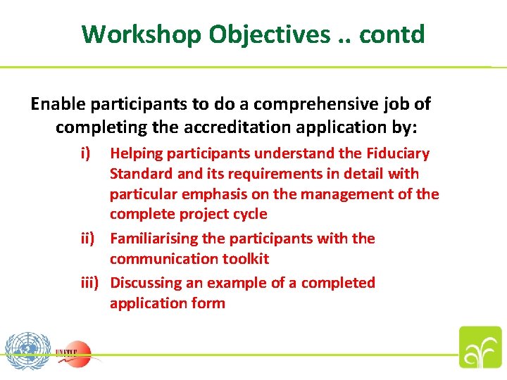 Workshop Objectives. . contd Enable participants to do a comprehensive job of completing the