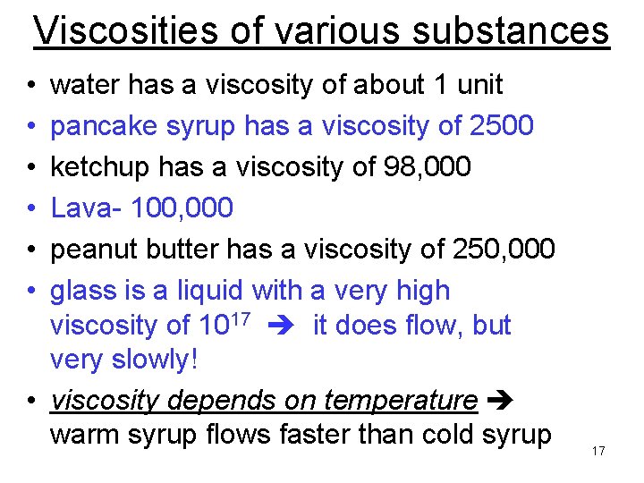 Viscosities of various substances • • • water has a viscosity of about 1