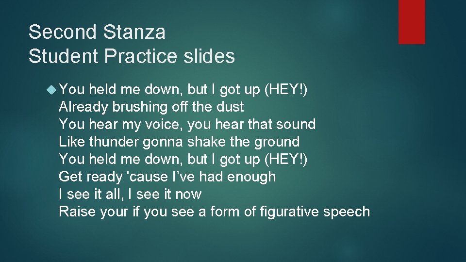 Second Stanza Student Practice slides You held me down, but I got up (HEY!)