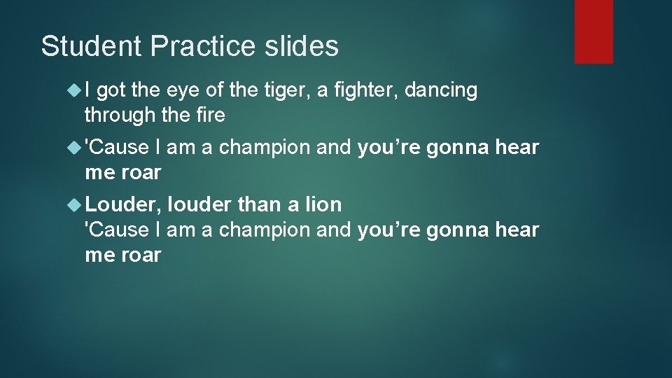 Student Practice slides I got the eye of the tiger, a fighter, dancing through