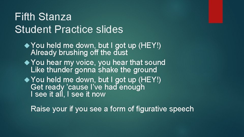 Fifth Stanza Student Practice slides You held me down, but I got up (HEY!)