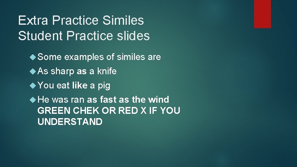 Extra Practice Similes Student Practice slides Some examples of similes are As sharp as