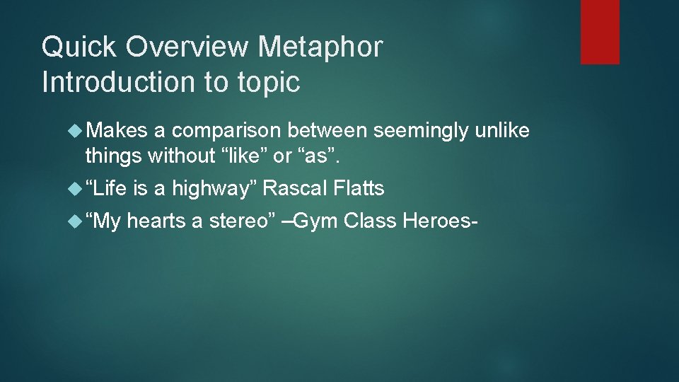 Quick Overview Metaphor Introduction to topic Makes a comparison between seemingly unlike things without