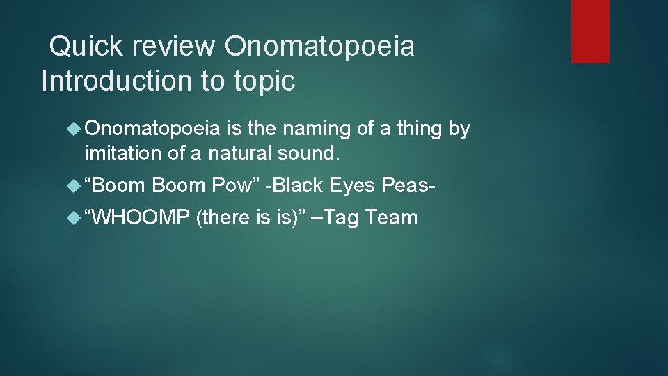  Quick review Onomatopoeia Introduction to topic Onomatopoeia is the naming of a thing