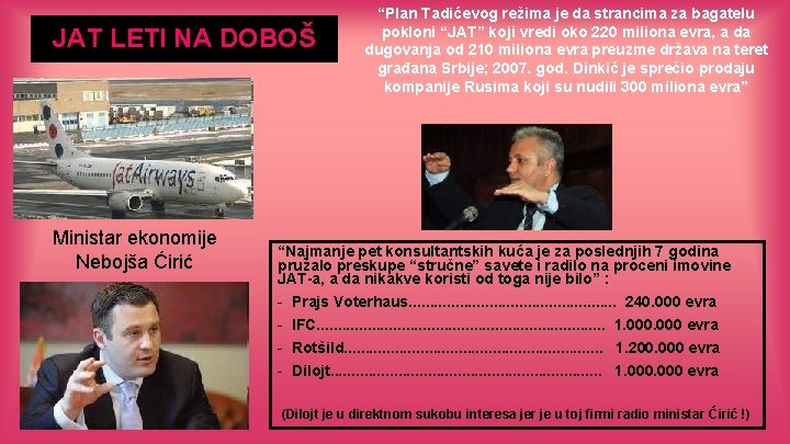 JAT LETI NA DOBOŠ Ministar ekonomije Nebojša Ćirić “Plan Tadićevog režima je da strancima