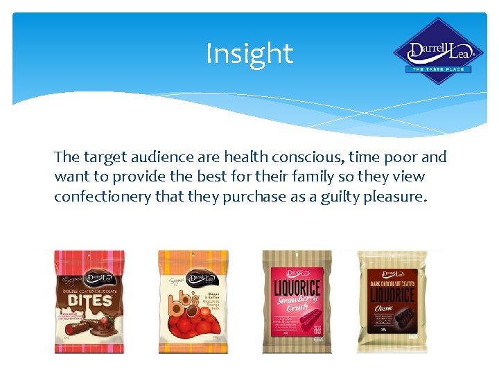 Insight The target audience are health conscious, time poor and want to provide the