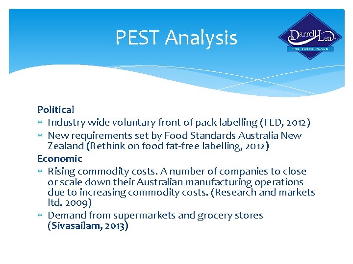 PEST Analysis Political Industry wide voluntary front of pack labelling (FED, 2012) New requirements