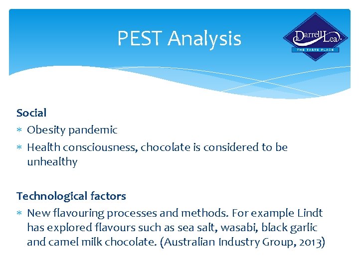 PEST Analysis Social Obesity pandemic Health consciousness, chocolate is considered to be unhealthy Technological