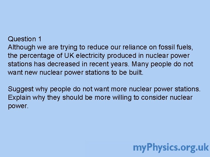 Question 1 Although we are trying to reduce our reliance on fossil fuels, the