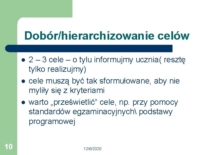 Dobór/hierarchizowanie celów l l l 10 2 – 3 cele – o tylu informujmy