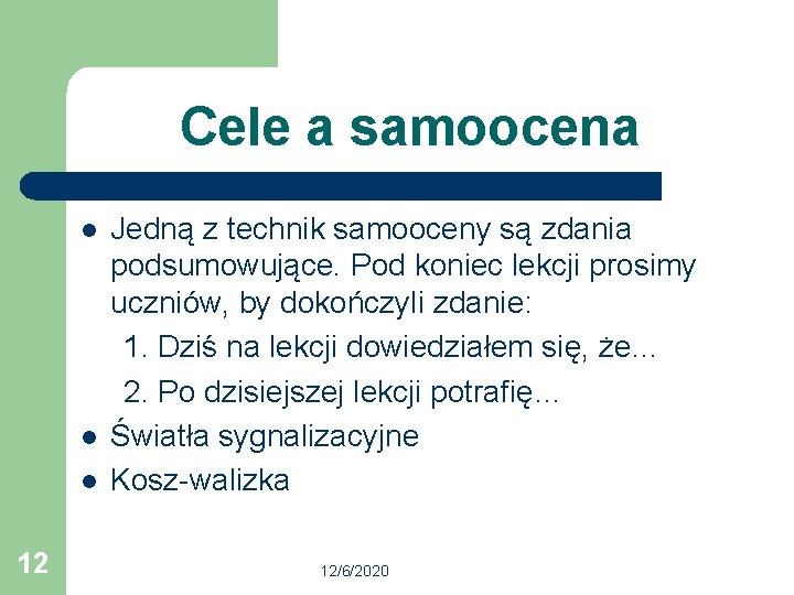 Cele a samoocena l l l 12 Jedną z technik samooceny są zdania podsumowujące.