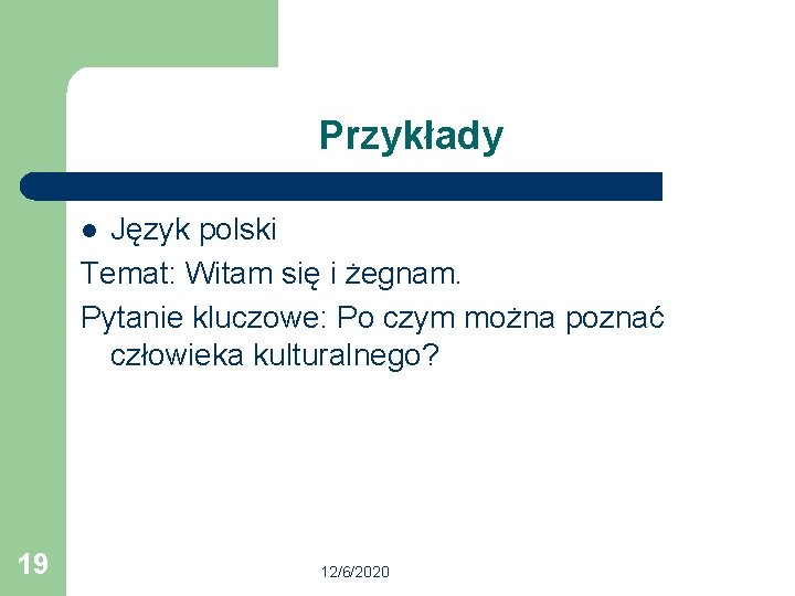Przykłady Język polski Temat: Witam się i żegnam. Pytanie kluczowe: Po czym można poznać