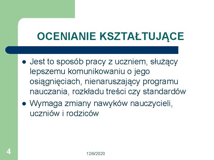 OCENIANIE KSZTAŁTUJĄCE l l 4 Jest to sposób pracy z uczniem, służący lepszemu komunikowaniu