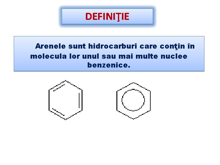 DEFINIŢIE Arenele sunt hidrocarburi care conţin în molecula lor unul sau mai multe nuclee