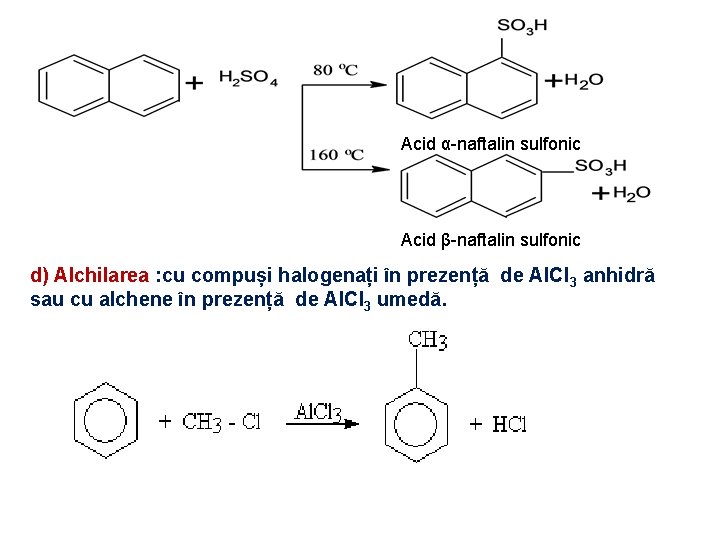 Acid α-naftalin sulfonic Acid β-naftalin sulfonic d) Alchilarea : cu compuși halogenați în prezență