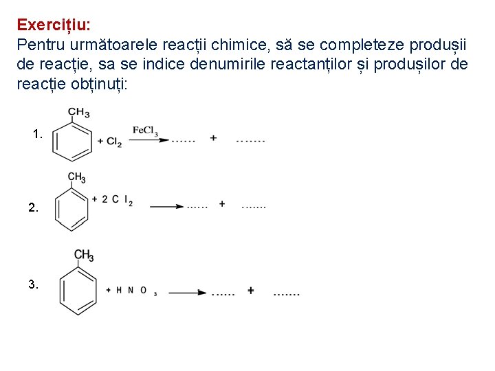 Exercițiu: Pentru următoarele reacții chimice, să se completeze produșii de reacție, sa se indice