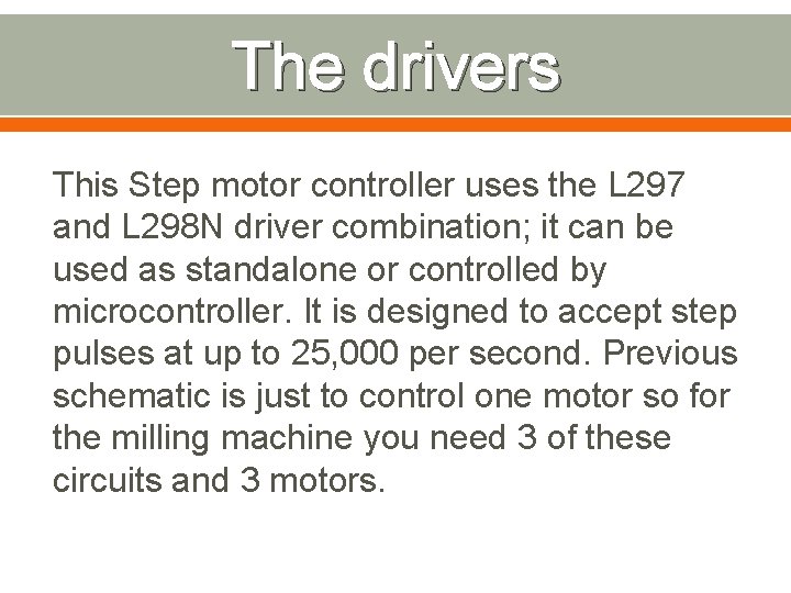 The drivers This Step motor controller uses the L 297 and L 298 N