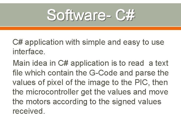 Software- C# C# application with simple and easy to use interface. Main idea in