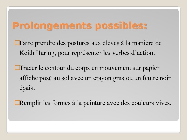 Prolongements possibles: �Faire prendre des postures aux élèves à la manière de Keith Haring,