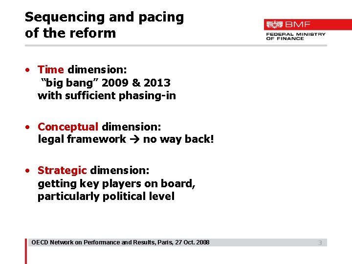 Sequencing and pacing of the reform • Time dimension: “big bang” 2009 & 2013