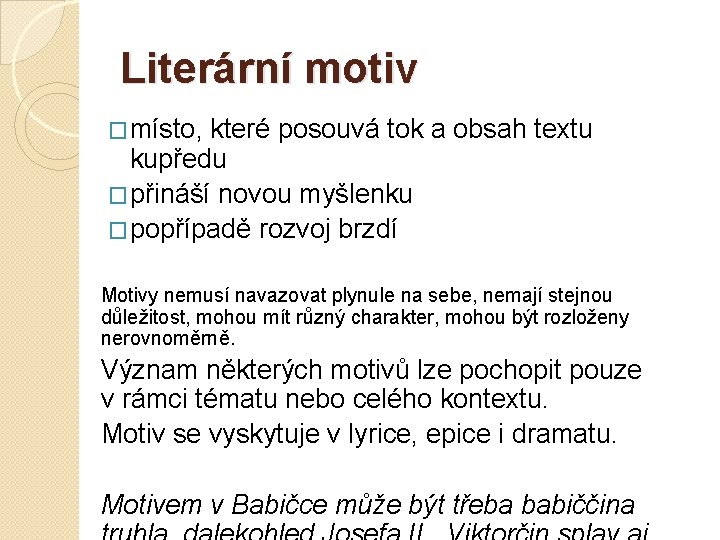 Literární motiv �místo, které posouvá tok a obsah textu kupředu �přináší novou myšlenku �popřípadě