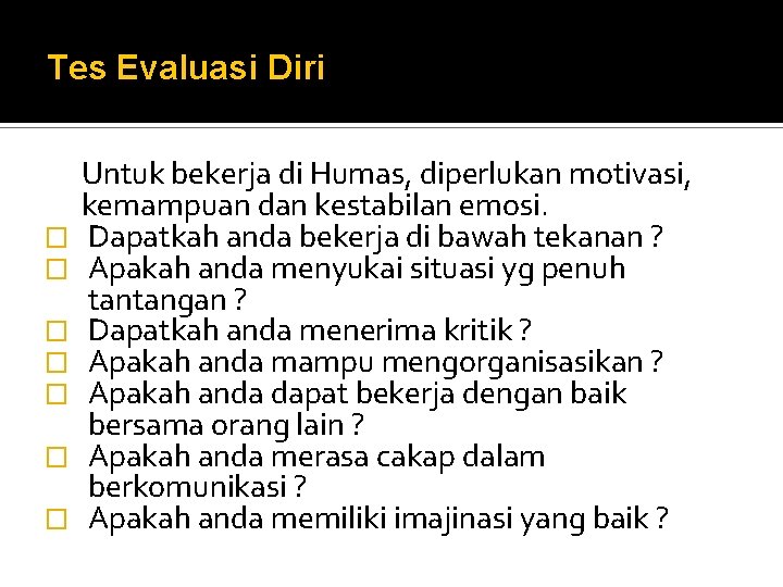 Tes Evaluasi Diri � � � � Untuk bekerja di Humas, diperlukan motivasi, kemampuan