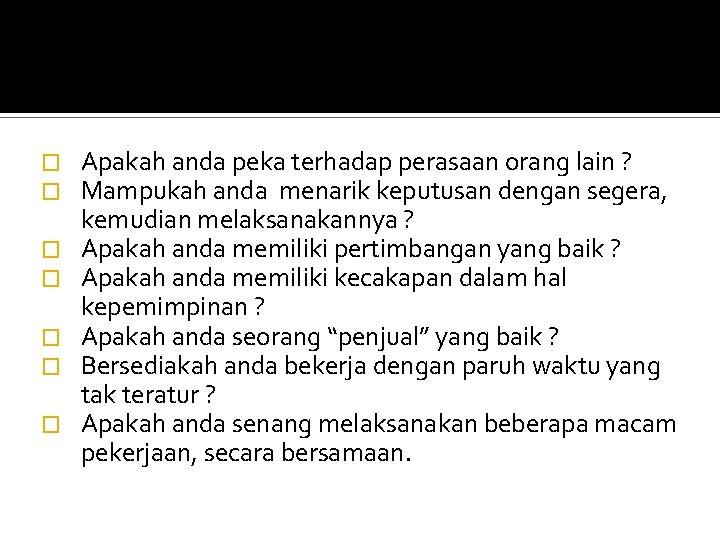 � � � � Apakah anda peka terhadap perasaan orang lain ? Mampukah anda