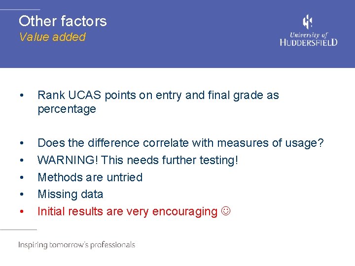 Other factors Value added • Rank UCAS points on entry and final grade as