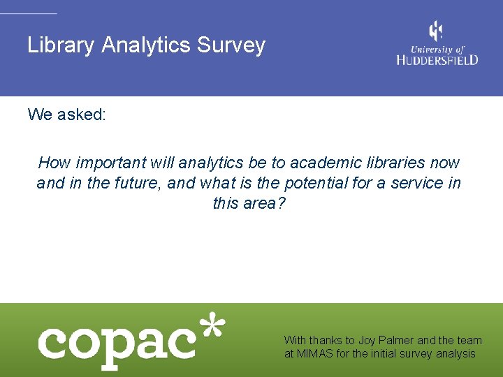 Library Analytics Survey We asked: How important will analytics be to academic libraries now