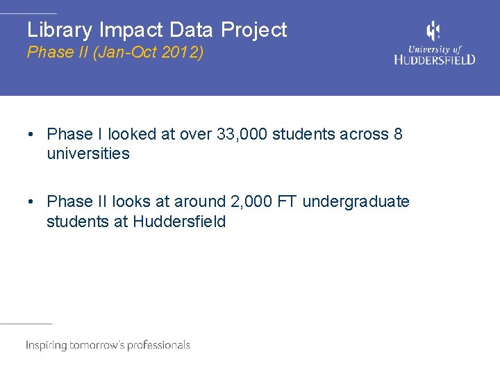 Library Impact Data Project Phase II (Jan-Oct 2012) • Phase I looked at over