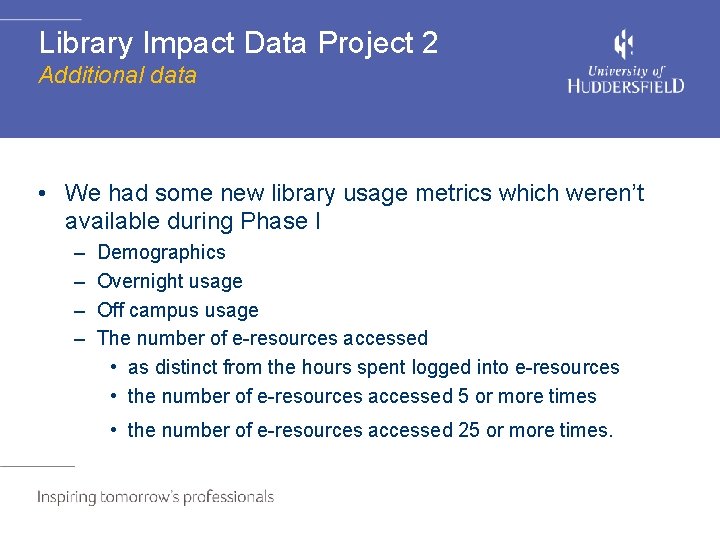 Library Impact Data Project 2 Additional data • We had some new library usage