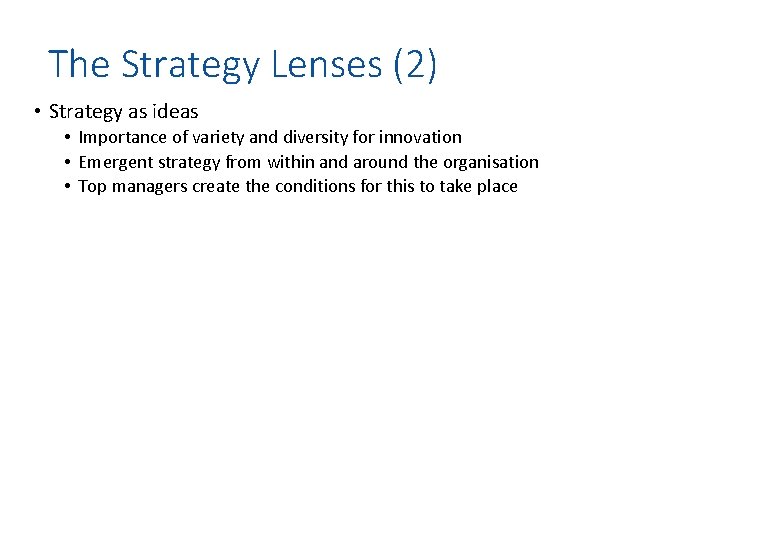 The Strategy Lenses (2) • Strategy as ideas • Importance of variety and diversity