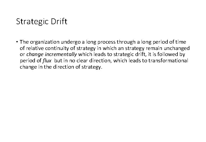 Strategic Drift • The organization undergo a long process through a long period of