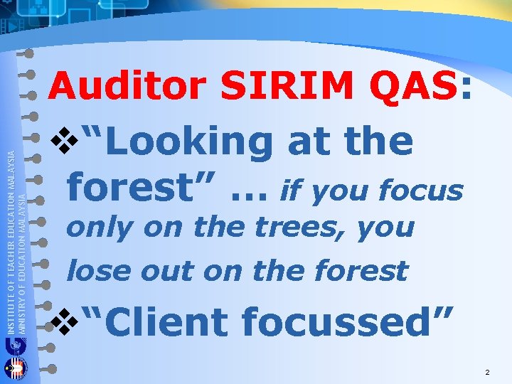 INSTITUTE OF TEACHER EDUCATION MALAYSIA MINISTRY OF EDUCATION MALAYSIA Auditor SIRIM QAS: v“Looking at