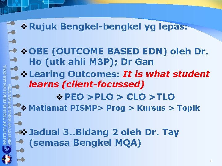 INSTITUTE OF TEACHER EDUCATION MALAYSIA MINISTRY OF EDUCATION MALAYSIA v Rujuk Bengkel-bengkel yg lepas: