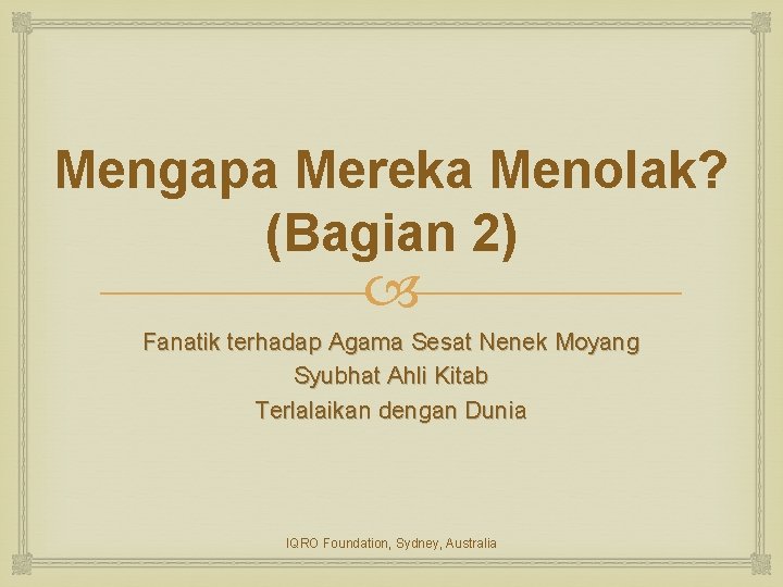 Mengapa Mereka Menolak? (Bagian 2) Fanatik terhadap Agama Sesat Nenek Moyang Syubhat Ahli Kitab