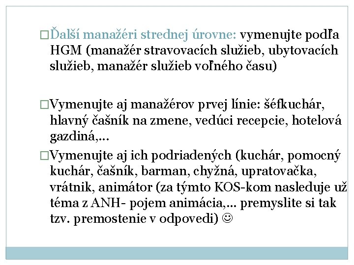 �Ďalší manažéri strednej úrovne: vymenujte podľa HGM (manažér stravovacích služieb, ubytovacích služieb, manažér služieb