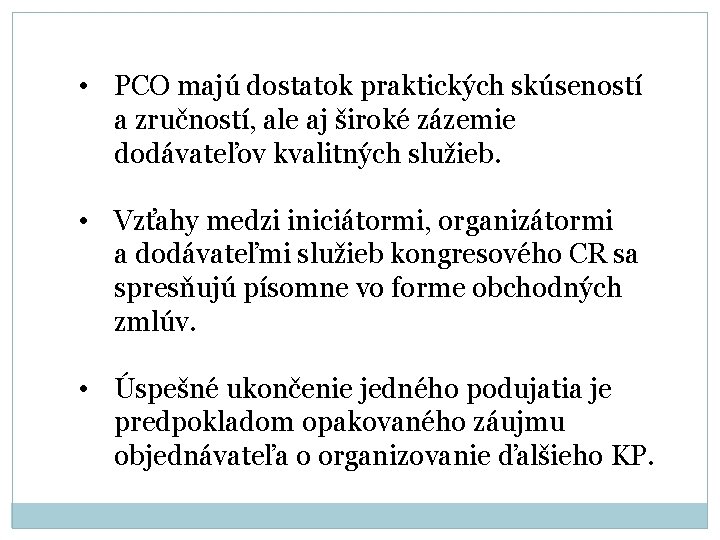  • PCO majú dostatok praktických skúseností a zručností, ale aj široké zázemie dodávateľov