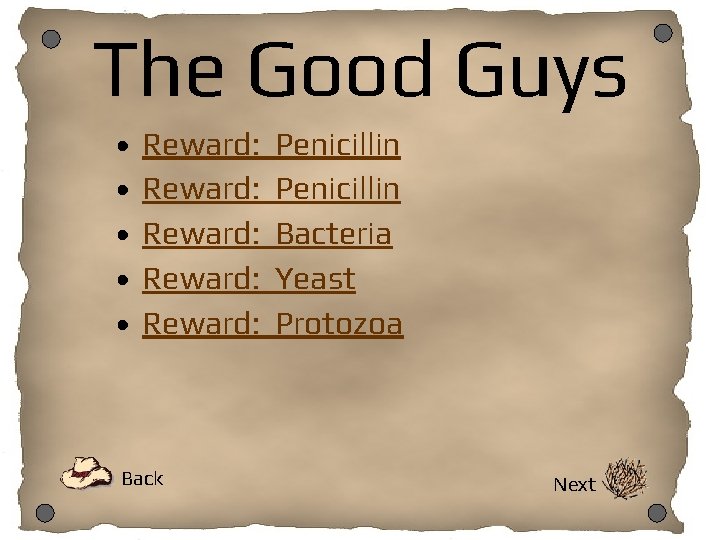 The Good Guys • • • Reward: Reward: Back Penicillin Bacteria Yeast Protozoa Next