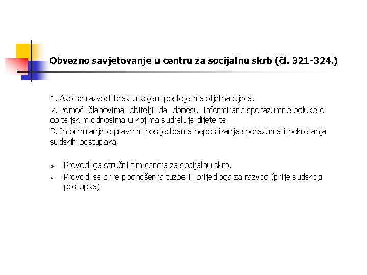 Obvezno savjetovanje u centru za socijalnu skrb (čl. 321 -324. ) 1. Ako se