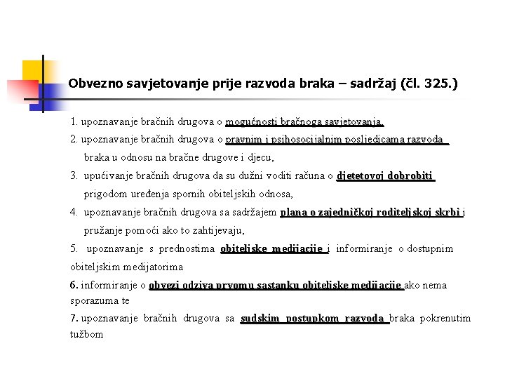 Obvezno savjetovanje prije razvoda braka – sadržaj (čl. 325. ) 1. upoznavanje bračnih drugova