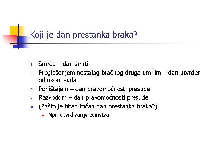 Koji je dan prestanka braka? 1. 2. 3. 4. n Smrću – dan smrti