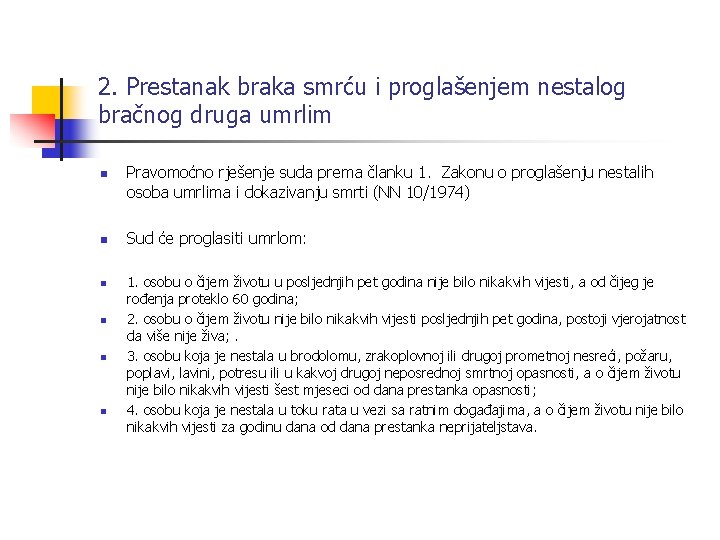 2. Prestanak braka smrću i proglašenjem nestalog bračnog druga umrlim n n n Pravomoćno