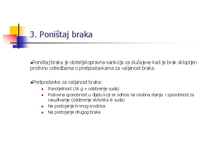 3. Poništaj braka n. Poništaj braka je obiteljskopravna sankcija za slučajeve kad je brak